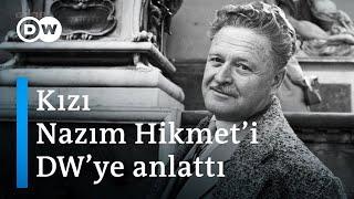 Nazım Hikmet'in kızı: Anneme Türkiye'sini göstermeyi hayal ediyordu hep - DW Türkçe