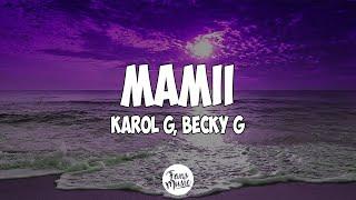 Becky G, KAROL G - MAMIII (Letra/Lyrics)