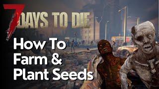 How to Farm and Plant Seeds in 7 Days to Die