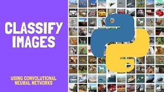 Classify Images Using Python & Machine Learning Convolutional Neural Network (CNN)
