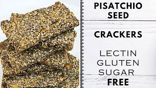 Pistachio Seed Crackers (Lectin Free Cracker Recipe) Easy Protein Fiber Rich Gluten Sugar Free