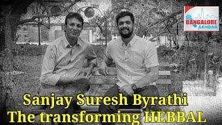 Sanjay Suresh Byrathi S/O MLA BYRATHI SURESH.  second Gen leader's vision for Hebbal.