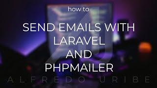 How to Send Emails with Laravel and PHP Mailer | Alfredo Uribe