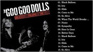 Goo Goo Dolls Greatest Hits Full Album  2022 - The Very Best Of Goo Goo Dolls