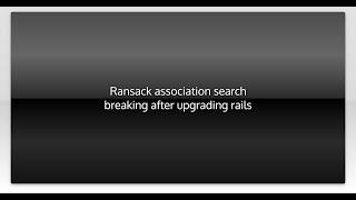 Ransack association search breaking after upgrading rails