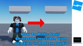 How To Make Your Character Invisible | Roblox Studio