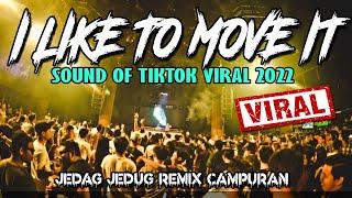 DJ I LIKE TO MOVE IT !! VIRAL TIKTOK JEDAG JEDUG REMIX CAMPURAN TERBARU FULL BASS 2022