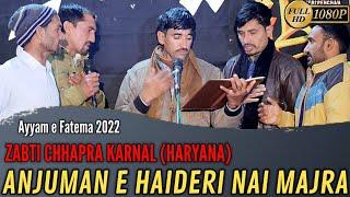 Anjuman e Haideri |Nai Majra| Ayyam e Fatema 2022 | Zabti Chhapra Disst. Karnal