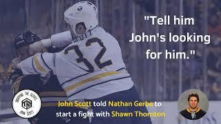 John Scott sent Nathan Gerbe to start a fight with Shawn Thornton