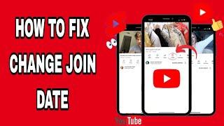 Hotw To Fix Change Join Date On YouTube App