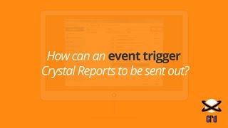 How to Send Crystal Reports with an Event Trigger 