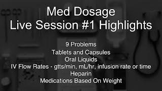 Med Dosage Live Session #1 - NINE Examples - Tablets, Liquids, Weight Based, Heparin, etc.