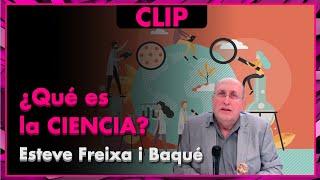 ¿Qué es la CIENCIA? - Esteve Freixa i Baqué