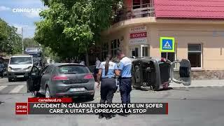 CANAL SUD / ACCIDENT ÎN CĂLĂRAȘI, PROVOCAT DE UN ȘOFER CARE A UITAT SĂ OPREASCĂ LA STOP