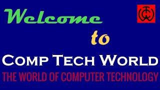 Welcome to Comp Tech World (THE WORLD OF COMPUTER TECHNOLOGY)