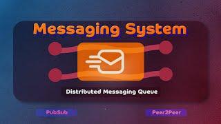 Distributed Messaging Queue | Pub Sub, P2P in System Design