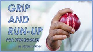 Grip And Run Up For Spinners | Leg Spinner Grip | Off Spinner Grip