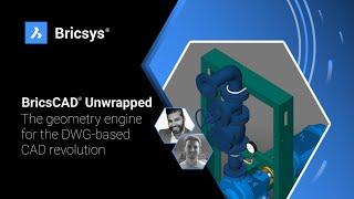 BricsCAD Unwrapped  Session 2 - The geometry engine for the DWG based CAD revolution