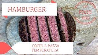 HAMBURGER COTTO A BASSA TEMPERATURA - CHE BUONO!