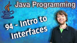 Java Programming Tutorial 94 - Intro to Interfaces
