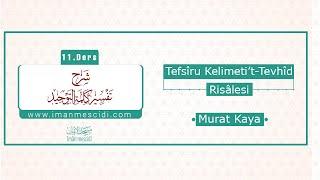 11. Ders | Tefsîru Kelimeti’t-Tevhîd Risâlesi | Murat Kaya