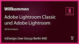 InDesign User Group Berlin #60 – Adobe Lightroom Classic & Adobe Lightroom
