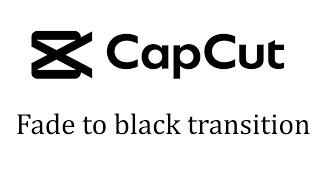 Capcut How to Fade to Black or Face out basic Transition