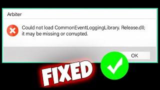 How To Fix "Could not load CommonEventLoggingLibrary, Release,dll; it may be missing or corrupted."