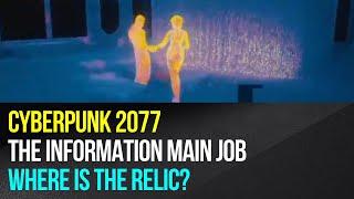 Cyberpunk 2077 - The Information main job - Where is The Relic?
