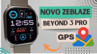 ZEBLAZE BEYOND 3 PRO - Smartwatch Lançamnto Com GPS INTEGRADO e TELA AMOLED - Unboxing e Review!