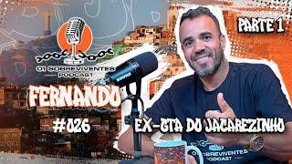 Os Sobreviventes #026 - Fernando, Ex GTA do Jacarezinho - PARTE 1