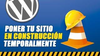 Wordpress - habilitar modo "en construccion" gratis con el plugin under construction