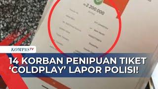 Dikelabui Pihak Jasa Titip, 14 Korban Penipuan Penjualan Tiket 'Coldplay' Lapor Polisi!