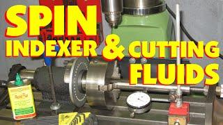 HOW TO USE A SPIN INDEXER & UNDERSTANDING AND CHOOSING CUTTING FLUIDS FOR MACHINING, MARC LECUYER