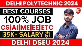 Delhi Polytechnic 2024 : Best Courses | 100% Job मिलेगी | Best Courses List | Best Branch #Dseu2024