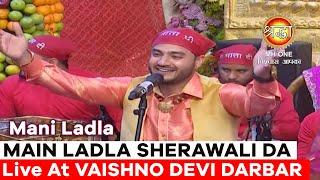 Main Ladla Sherawali Da | Mani Ladla | Navratri Bhajan | Maa Vaishno Devi Darbar | Mata Rani Bhajan