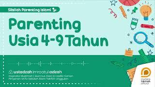 ⭕ CARA MENDIDIK ANAK USIA 4-9 TAHUN | Parenting Islam Pendidikan Anak | Ustadzah Imroatul Azizah