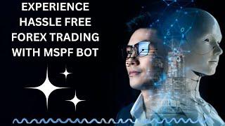 Experience Hassle-Free Forex Trading with MSPF Forex EA: A No Grid, No Hedging Auto-Trading Robot