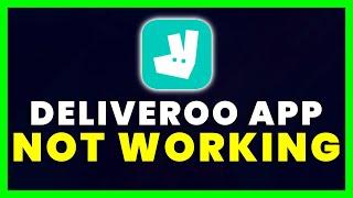 Deliveroo App Not Working: How to Fix Deliveroo App Not Working