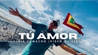 Luis Camacho - TU AMOR (Video Oficial)