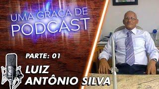 Uma Graça de Podcast - Convidado Luiz Antônio Silva - T08E01