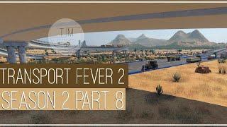 Transport Fever 2 | Сезон 2 | Часть 8 | Добрался до развязки | Грядет масштабное строительство