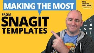 Making the Most From Snagit Templates