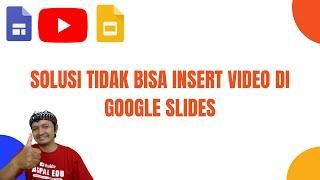 SOLUSI TIDAK BISA INSERT VIDEO DI GOOGLE SLIDES