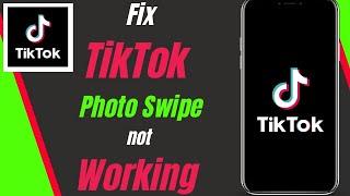 How To Fix TikTok Photo Swipe Not Working New Update 2023