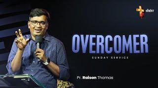 Overcomer | Sunday Service | Pr Raison Thomas | 02 -07 - 2023 | In Christ