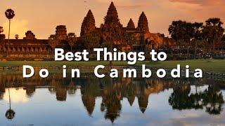 Cambodia Travel Guide | Best Things to Do in Cambodia in 2022