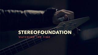 STEREOFOUNDATION - Watching the Time (Official Music Video)