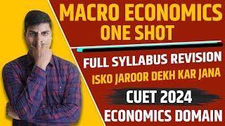 Economics Domain CUET 2024 | ONE SHOT Before Exam Revision | Macro economics. MUST WATCH BEFORE EXAM