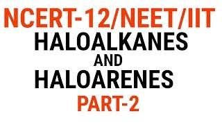 NEET/JEE /Class12 Chemistry  Haloalkanes and Haloarenes Part-2 I NCERT Chemistry Class 12 Haloarenes